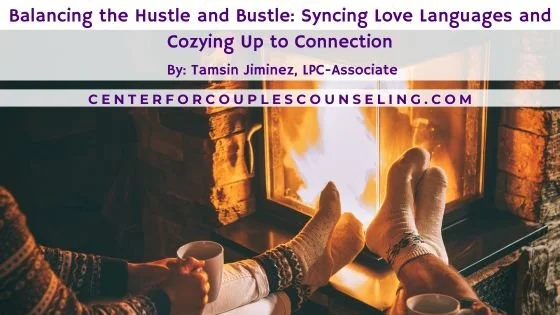 Balancing the Hustle and Bustle: Syncing Love Languages and Cozying Up to Connection