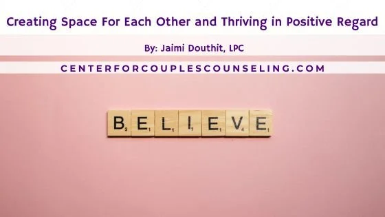 Creating Space For Each Other and Thriving in Positive Regard