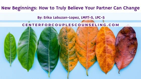 New Beginnings: How to Truly Believe Your Partner Can Change