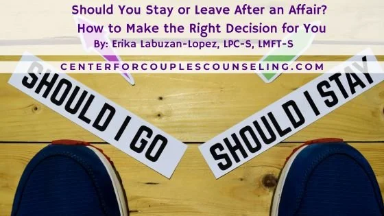 Should You Stay or Leave After an Affair? How to Make the Right Decision for You