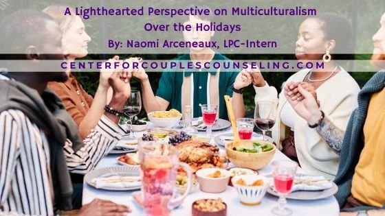 A&nbsp;Lighthearted&nbsp;Perspective&nbsp;on&nbsp;Multiculturalism Over&nbsp;the&nbsp;Holidays