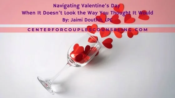 Navigating Valentine’s Day When It Doesn’t Look the Way You Thought It Would