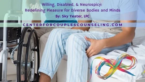 Willing, Disabled, &amp; Neurospicy: Redefining Pleasure for Diverse Bodies and Minds
