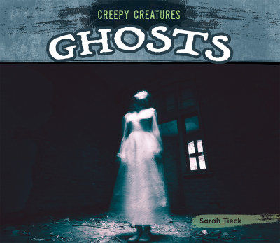Creepy creatures: ghosts
