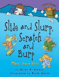 Slide and Slurp, Scratch and Burp; More about Verbs.jpg