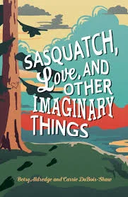 Sasquatch, Love, and Other Imaginary Things.jpg