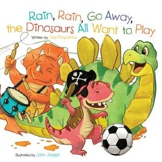 Rain, Rain, Go Away, the Dinosaurs All Want to Play.jpg