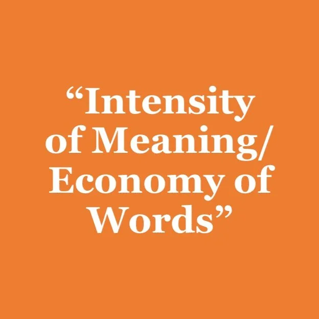 “Achieve an Intensity of Meaning with an Economy of Words”