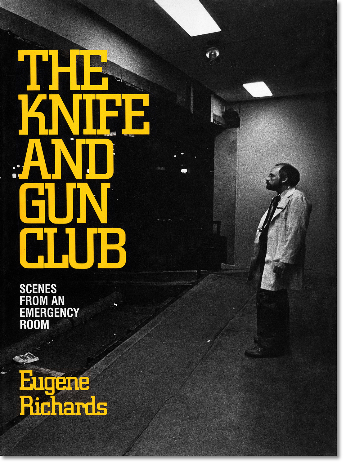  Highly influential,&nbsp;  The Knife and Gun Club  &nbsp;chronicles, in words and pictures,&nbsp;life and death in an inner-city emergency room.  Atlantic Monthly Press, 1989   Buy Book  