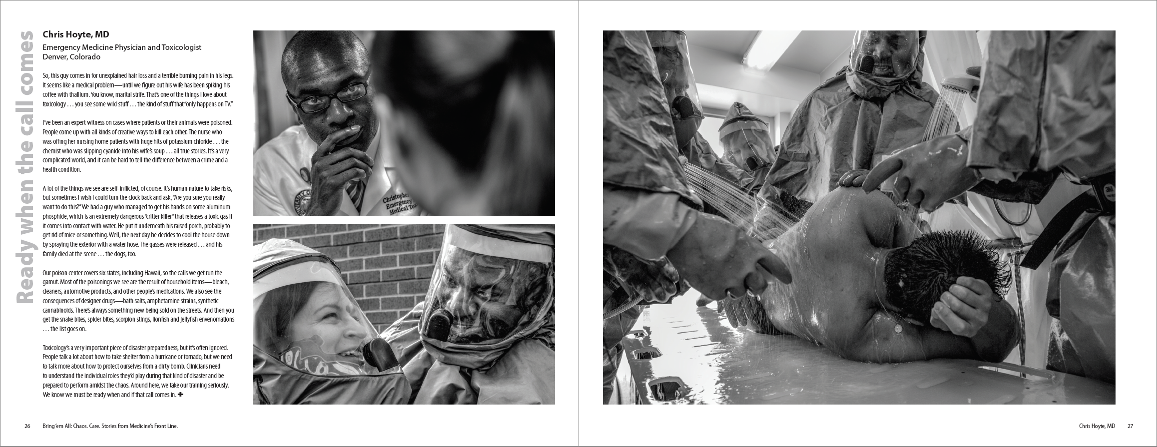  From Bring 'em All (American College of Emergency Physicians, 2018), with photographs and interviews by Eugene Richards. The 50 stories speak of the selflessness and courage of emergency medicine doctors, nurses, paramedics, health aides, firefighte