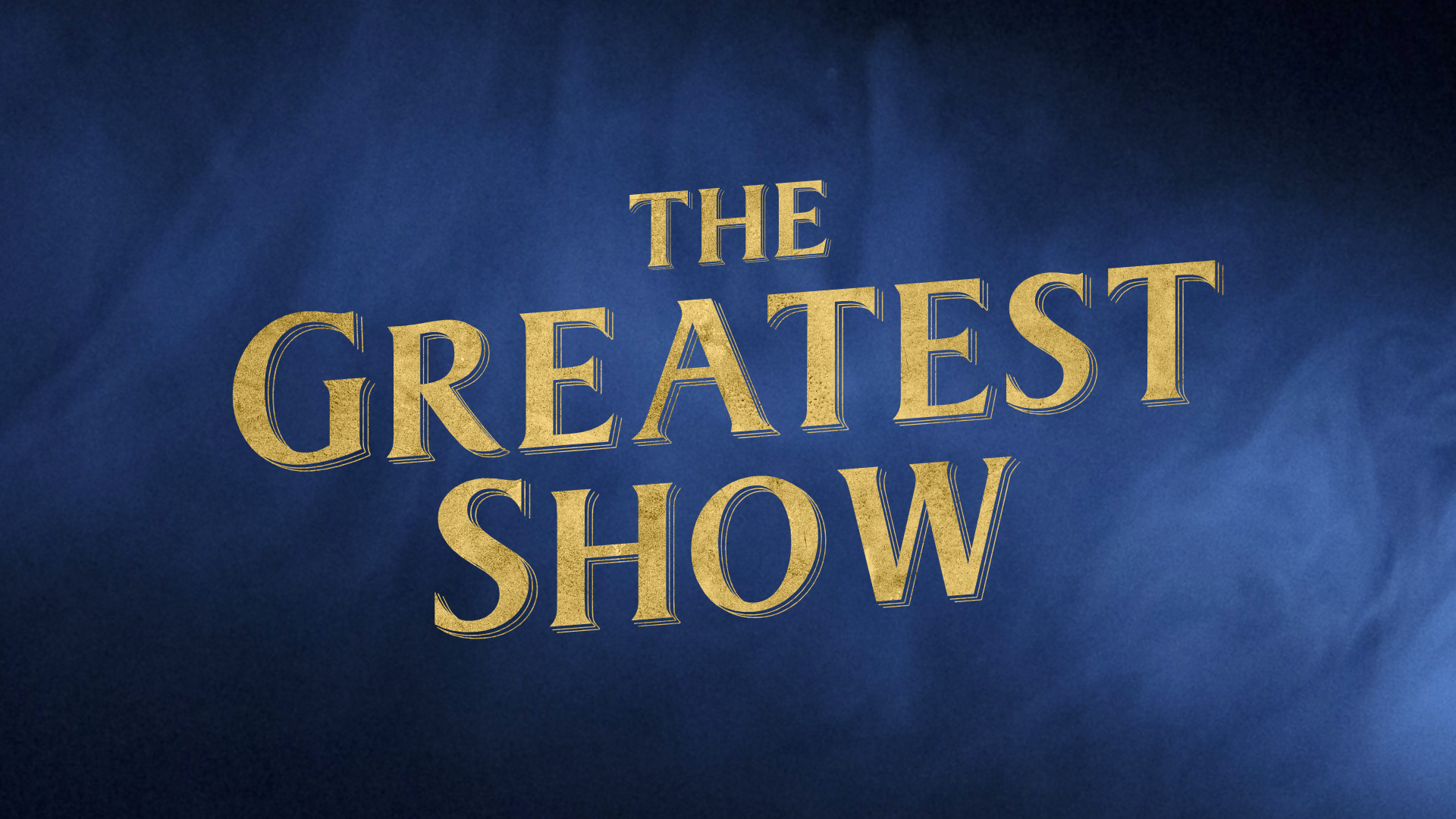 Copy of The Greatest Show - Bright.png