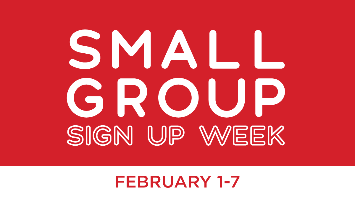 Small Group Sign Up Week 