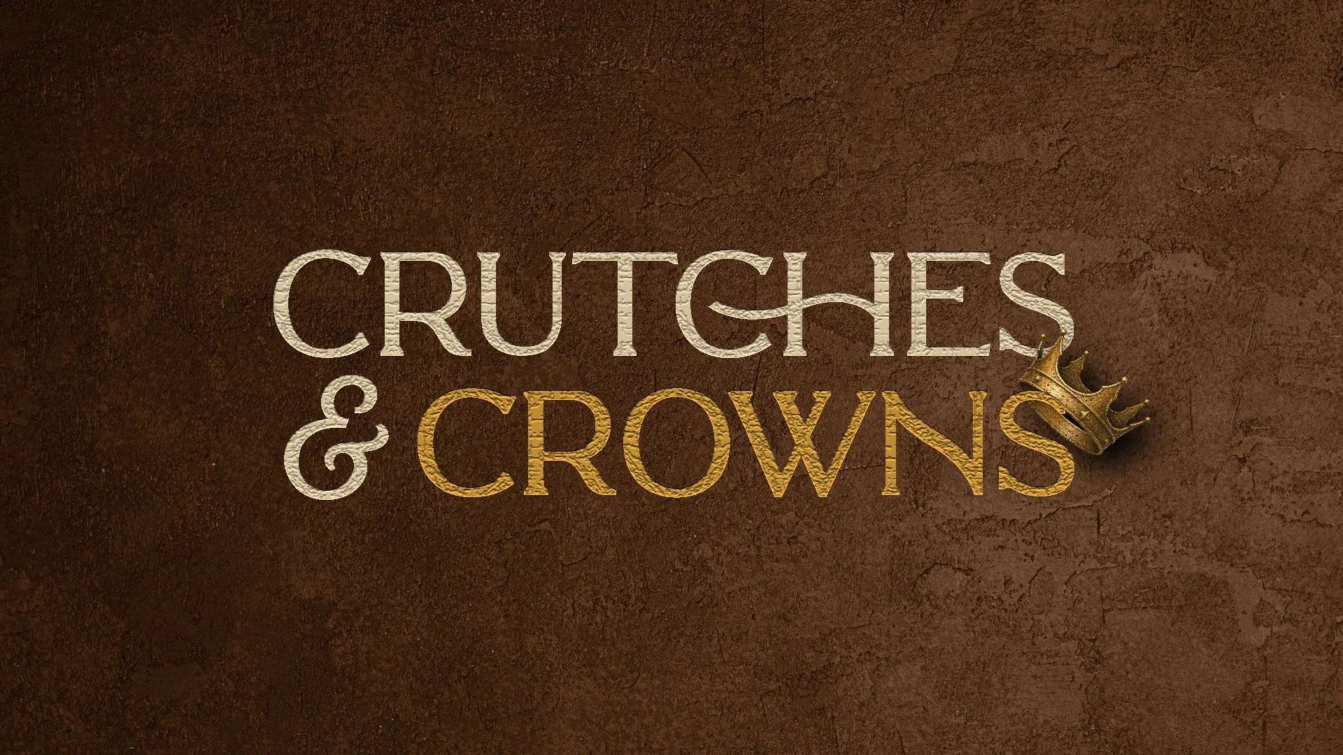 Crutches and Crowns.jpg