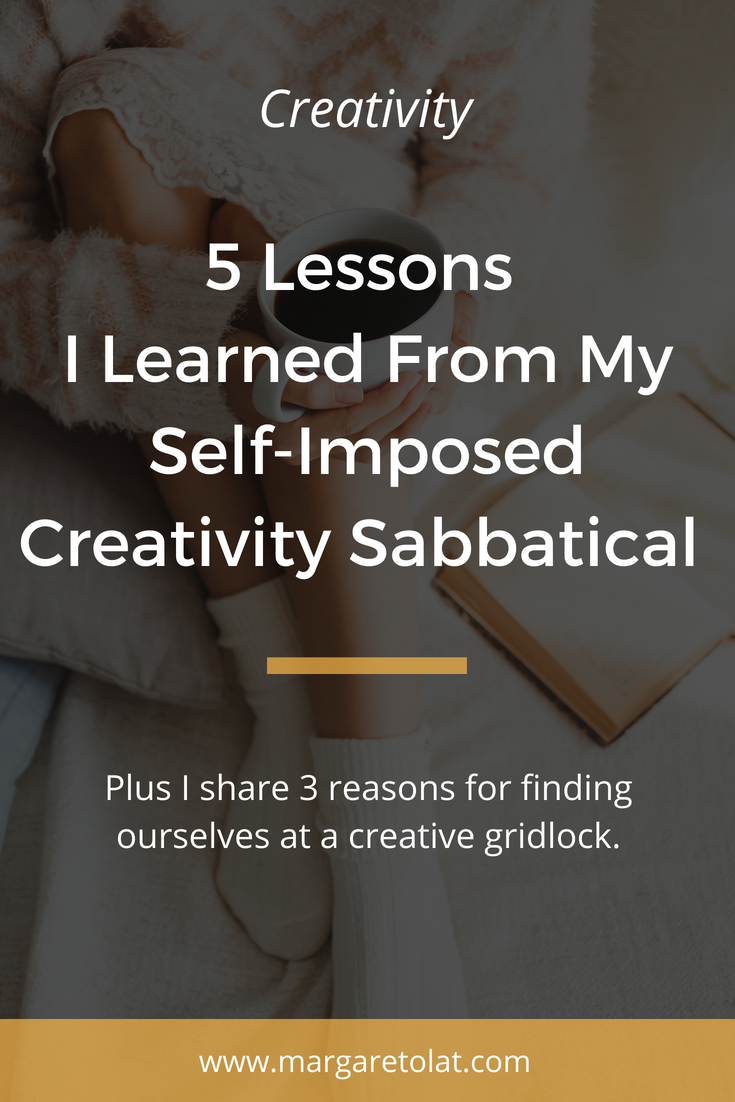 5 Lessons I Learned From My Self-Imposed Creativity Sabbatical.png