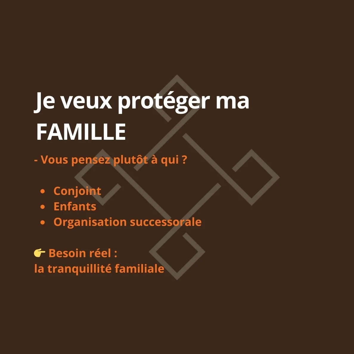 “Je veux protéger ma FAMILLE”