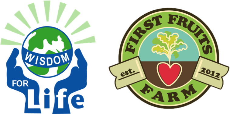 Wisdom For Life and First Fruits Farm