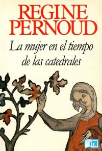 La-mujer-en-el-tiempo-de-las-catedrales-Régine-Pernoud-portada.jpg