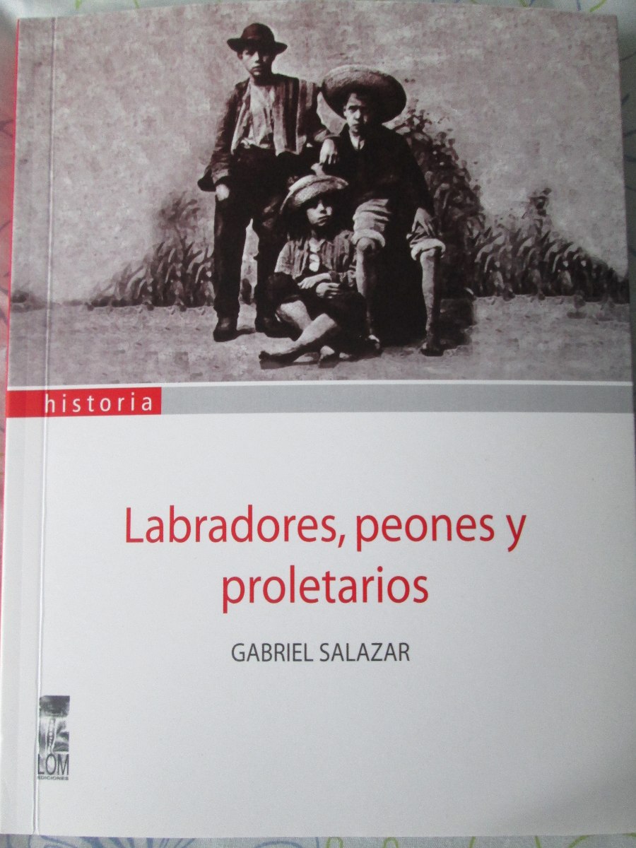 labradores-peones-y-proletarios-gabriel-salazar-historia-924801-MLC20415799099_092015-F-1.jpg