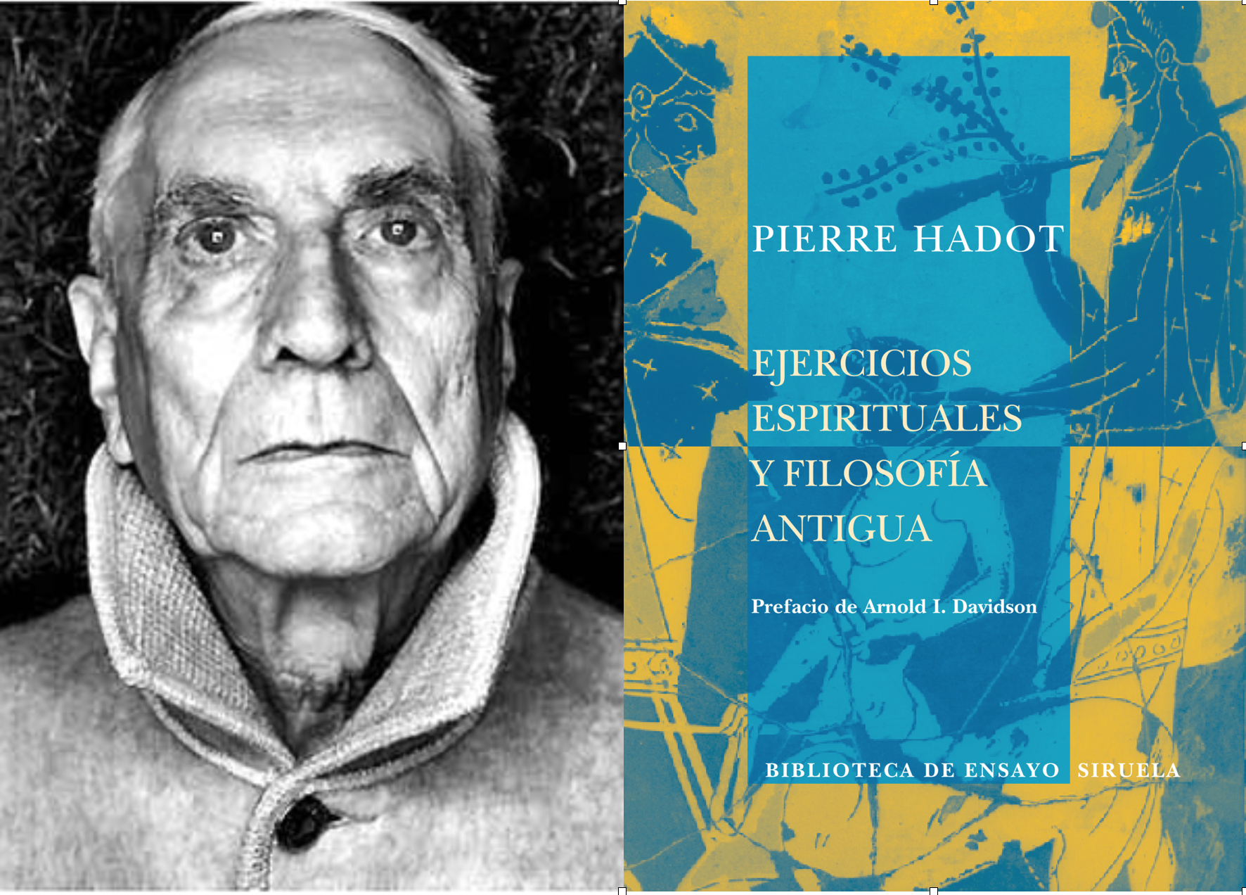 Pierre Hadot desarrolla las prácticas espirituales, el fenómeno de la conversión, la metanoia y el ascetismo...concepto que se han transplantado a ideologías políticas.