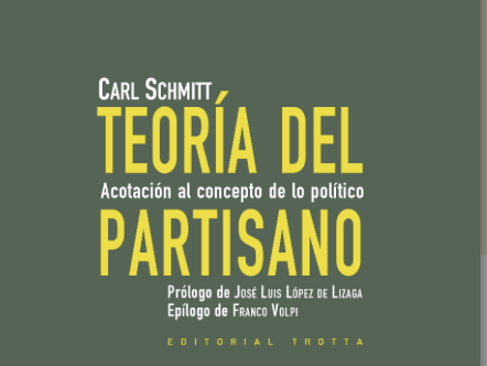 5/5-La filosofía política de Carl Schmitt: &nbsp;Teoría de la Constitución y Teoría del partisano (por Jan Doxrud)