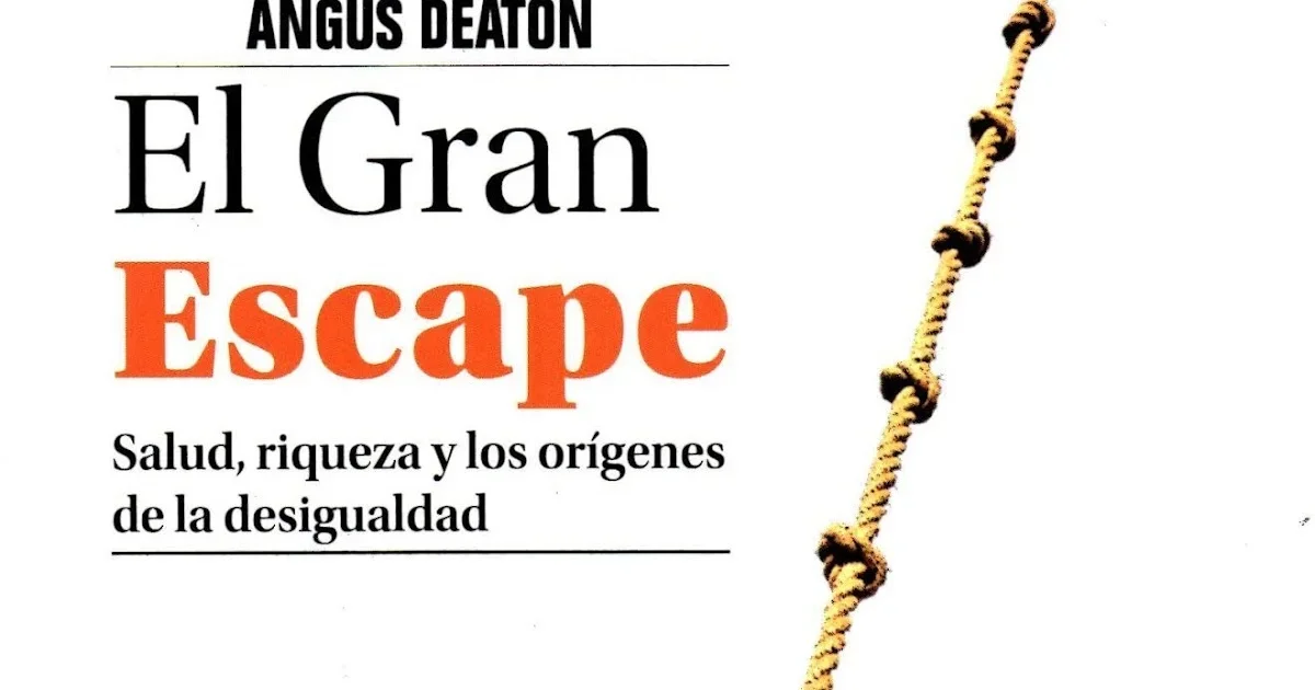 2/4- Angus Deaton: El Gran Escape. Salud, riqueza y los orígenes de la desigualdad”. Pobreza y Desigualdad (por Jan Doxrud)