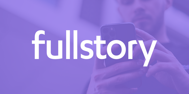FullStory Secures $100 Million Investment at $1.8 Billion Valuation to Accelerate Global Growth