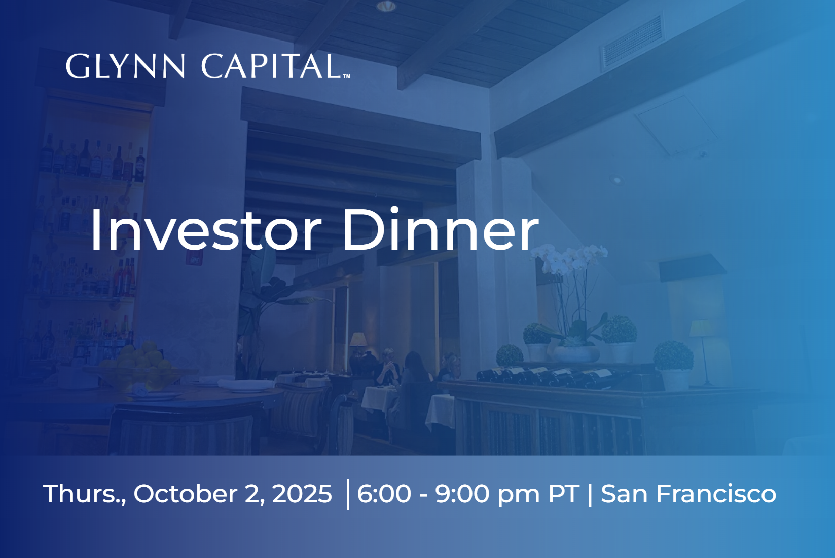 Glynn Capital Investor Dinner