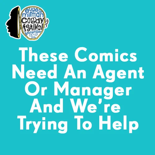These Comics Need an Agent or Manager and We're Trying to Help