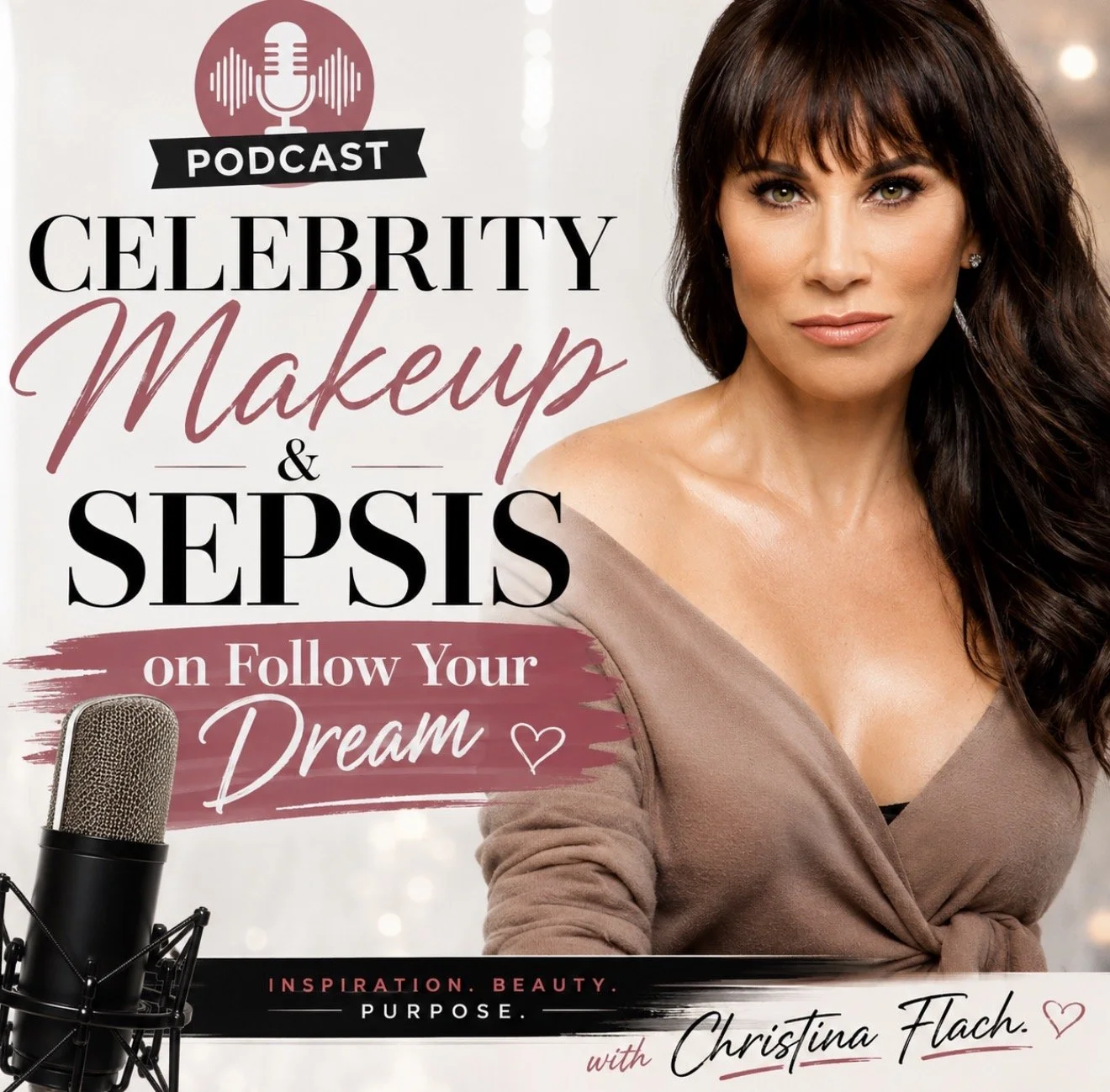 Christina Flach featured on the Follow Your Dream podcast discussing celebrity makeup artistry, sepsis awareness, and inspiring purpose through beauty and advocacy.