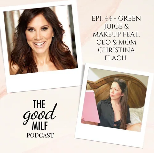 Celebrity makeup artist and Pretty Girl Makeup CEO Christina Flach guest appearance on The Good MILF Podcast with Crista