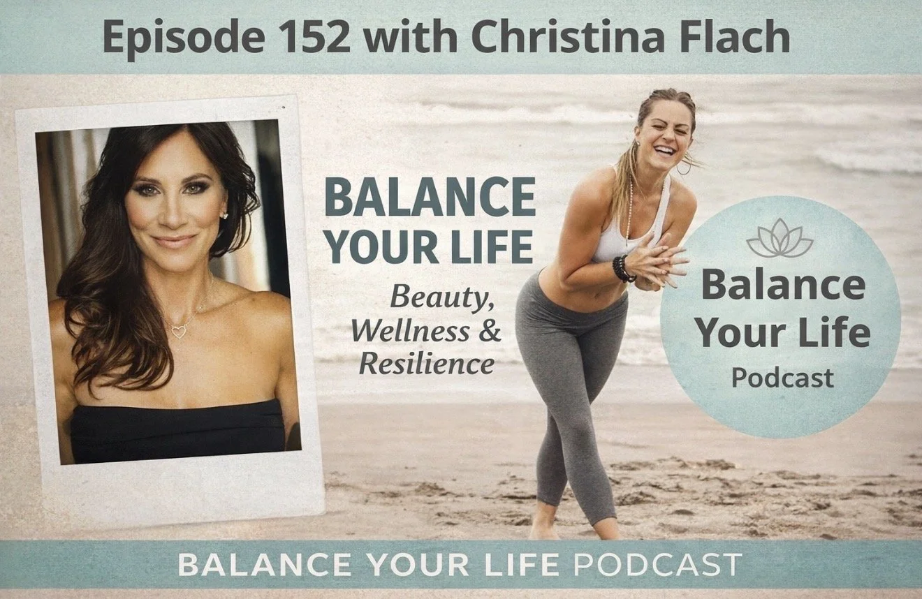 Christina Flach podcast interview on Balance Your Life episode 152 sharing beauty, wellness, and resilience tips as a celebrity makeup artist and CEO