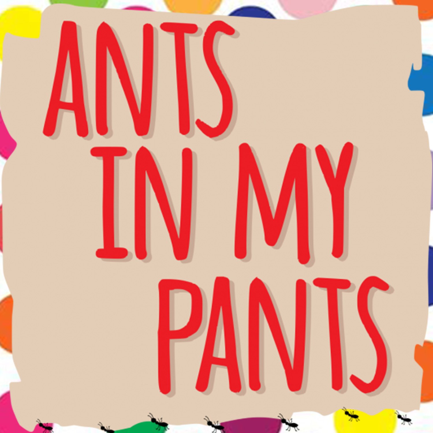 Ants in My Pants — The ACT