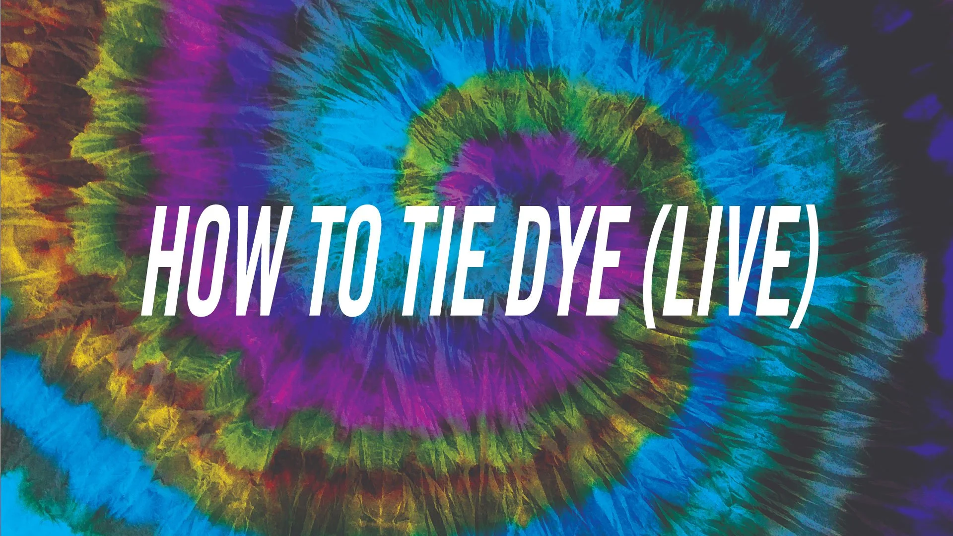  How To Tie Dye (Live) on a purple, green and blue tie dye backdrop.  
