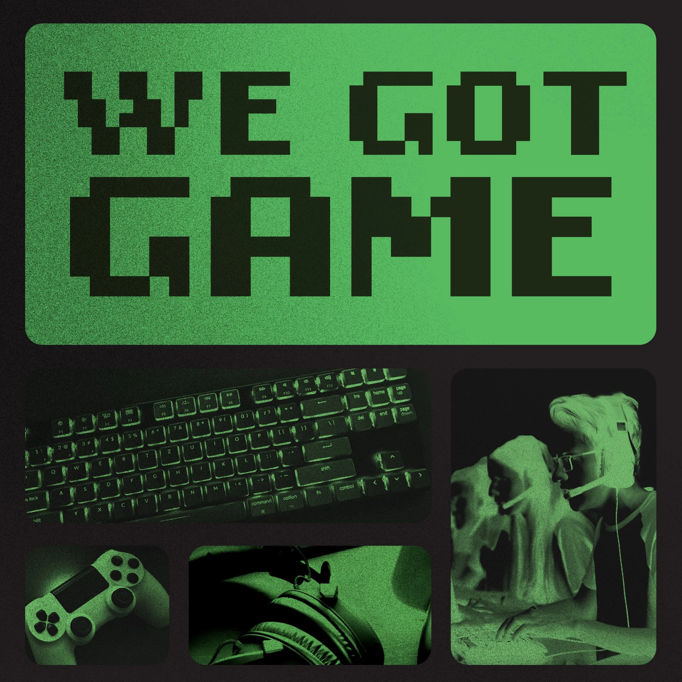 WE GOT GAME (ALL CAMPUSES)