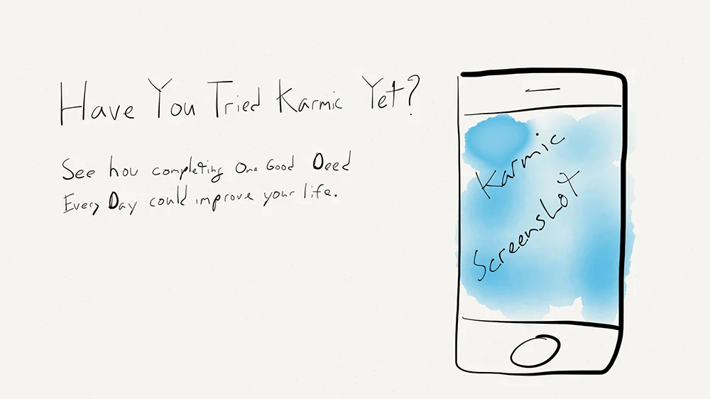   Have You Tried Karmic Yet?   See How Completing One Good Deed Every Day Could Improve Your Life   Get the App  