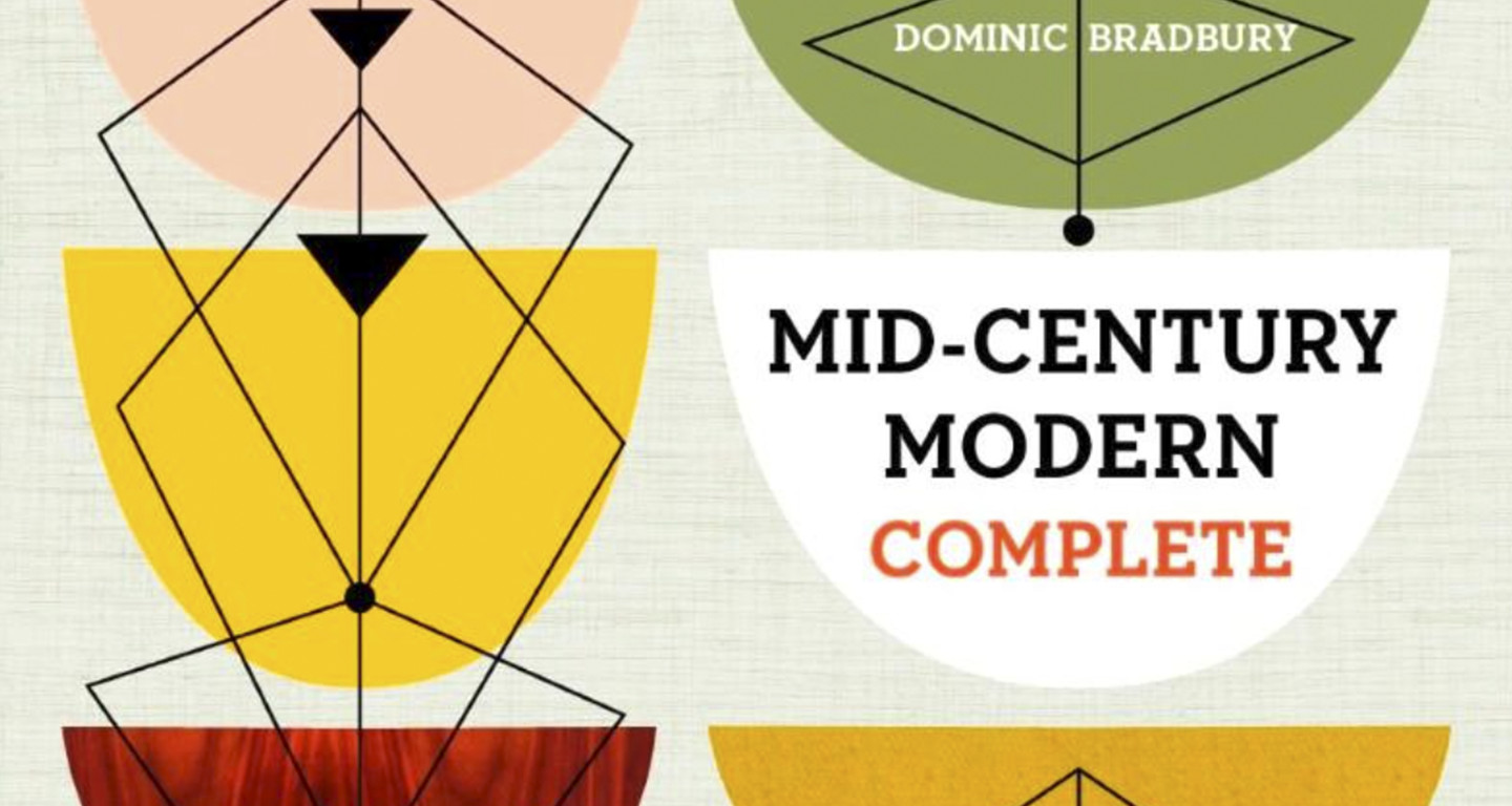 Mid-Century Modern Complete <i>Dominic Bradbury</i>