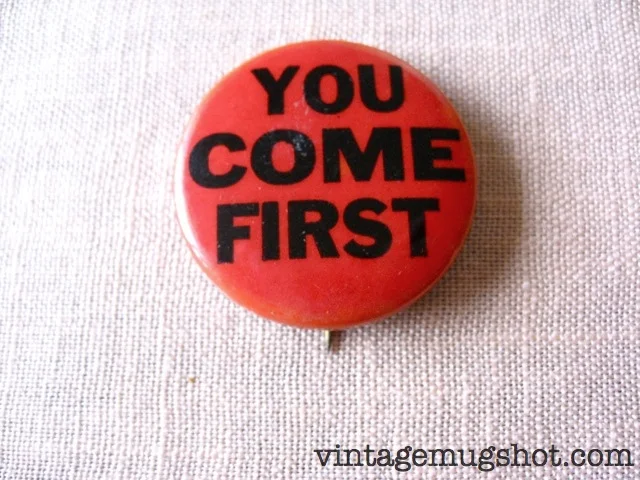 "You Come First" Button