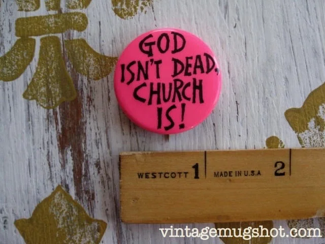 "God Isn't Dead, Church Is!" Button
