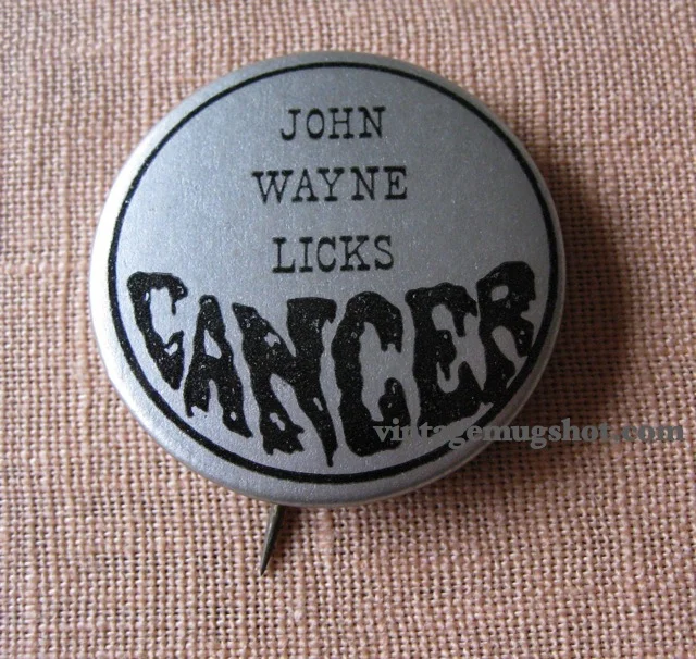 "John Wayne Licks Cancer" Button