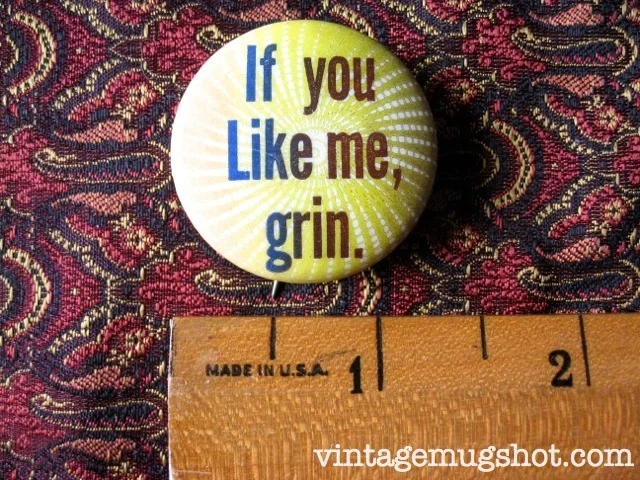 "If You Like Me, Grin" Button