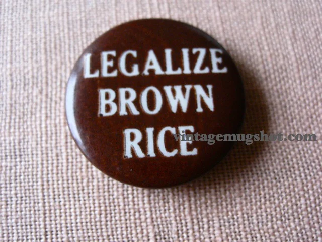 "Legalize Brown Rice" Button