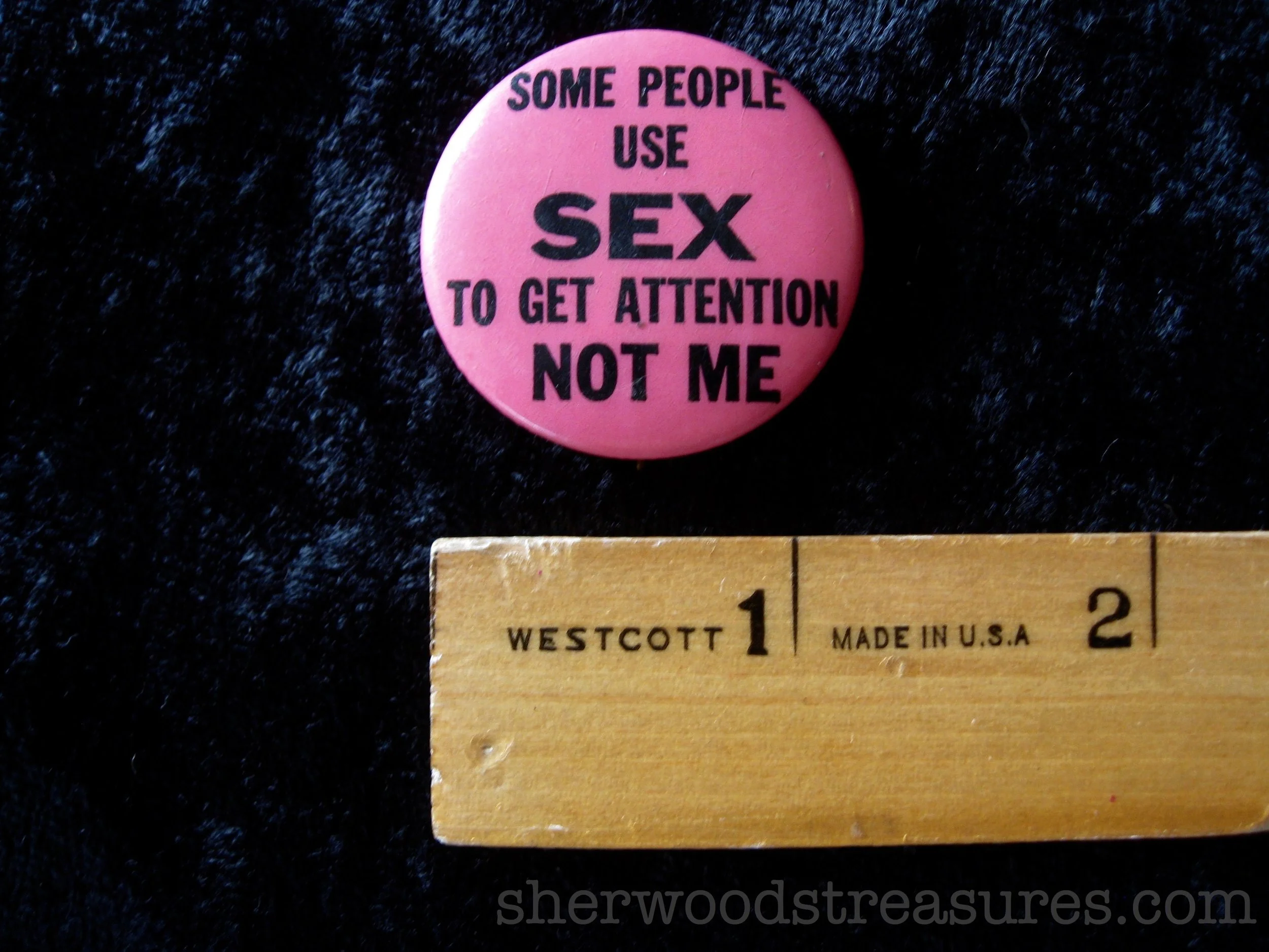 "Some People Use Sex To Get Attention, Not Me" Button