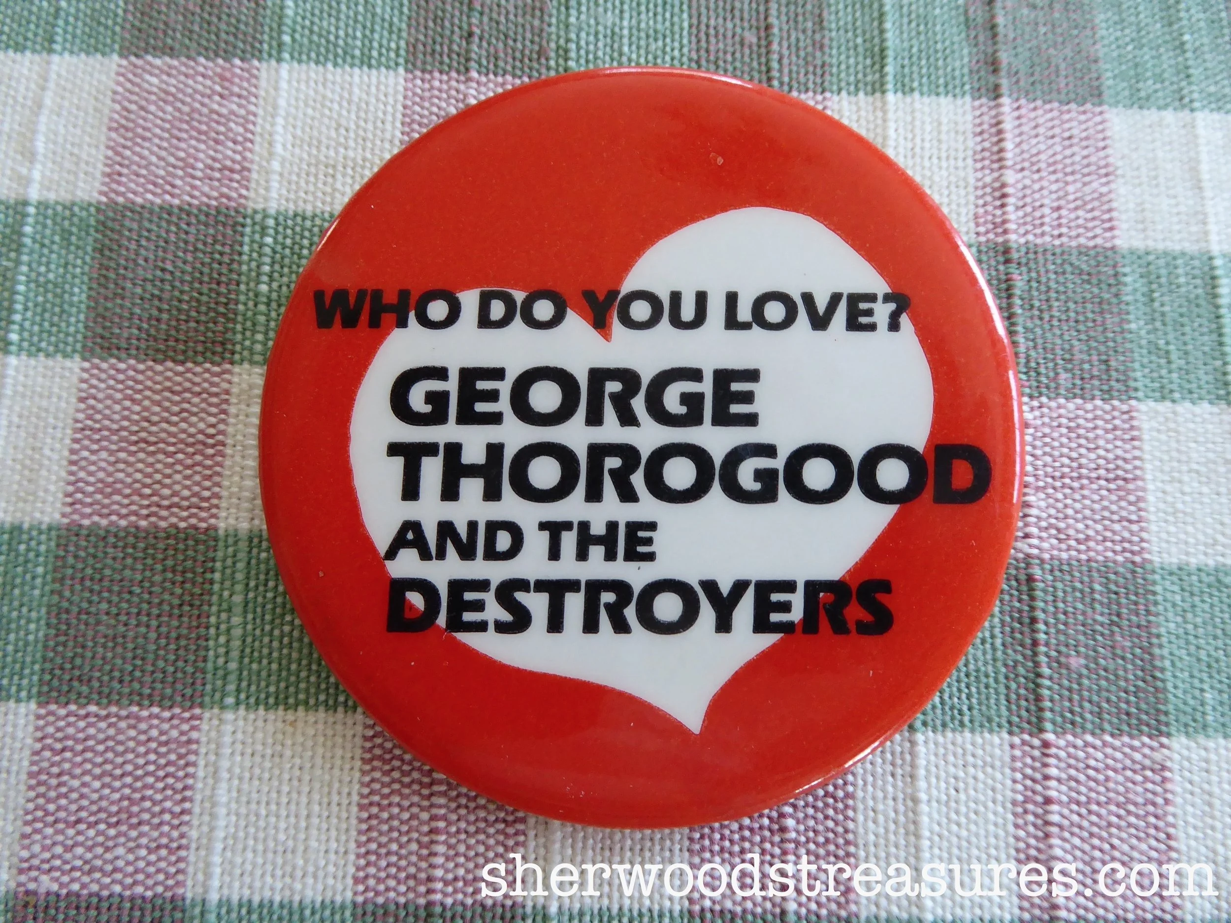 "Who Do You Love" George Thorogood and The Destroyers Button