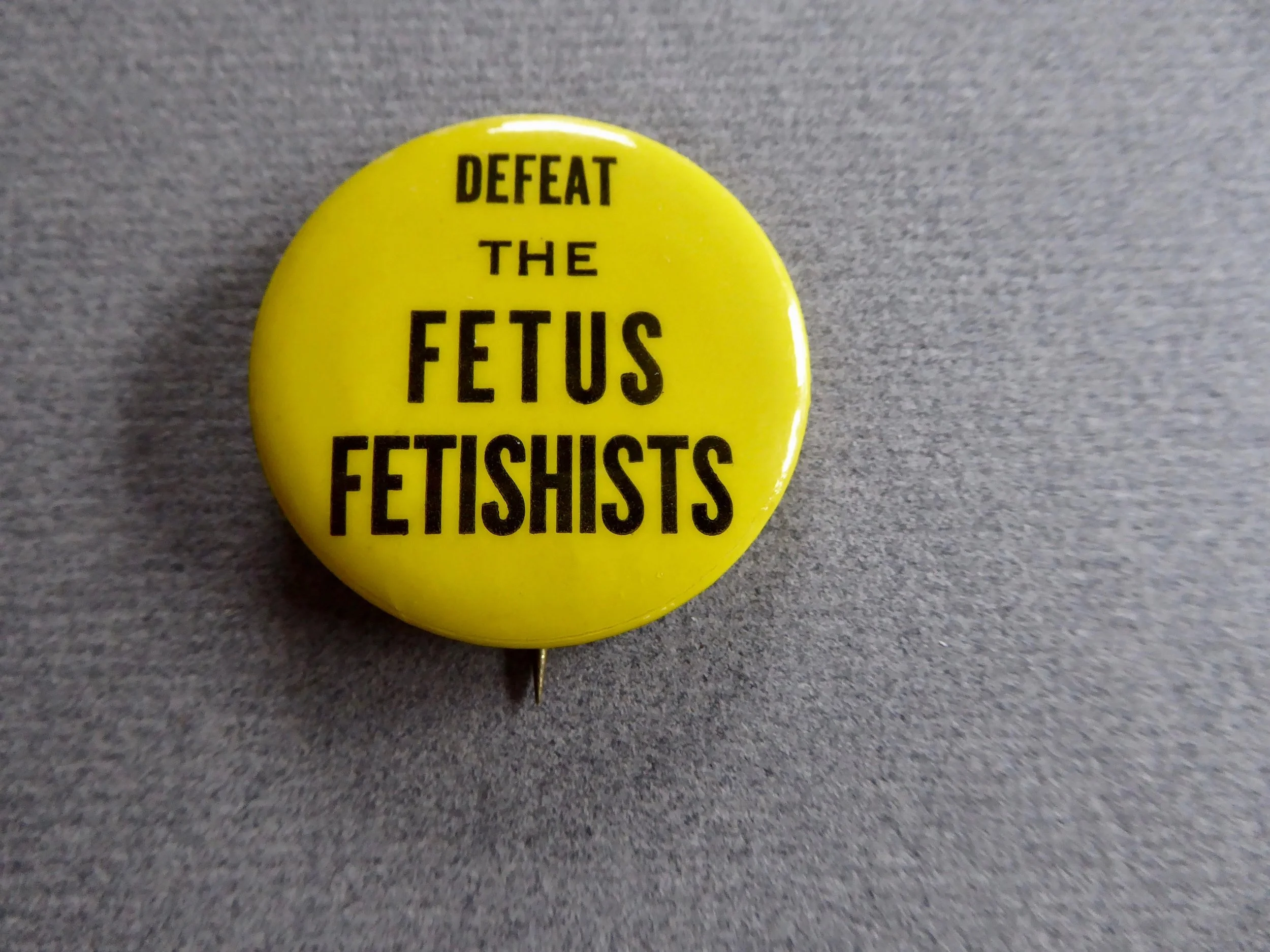 "Defeat The Fetus Fetishists" Pro-Choice Button