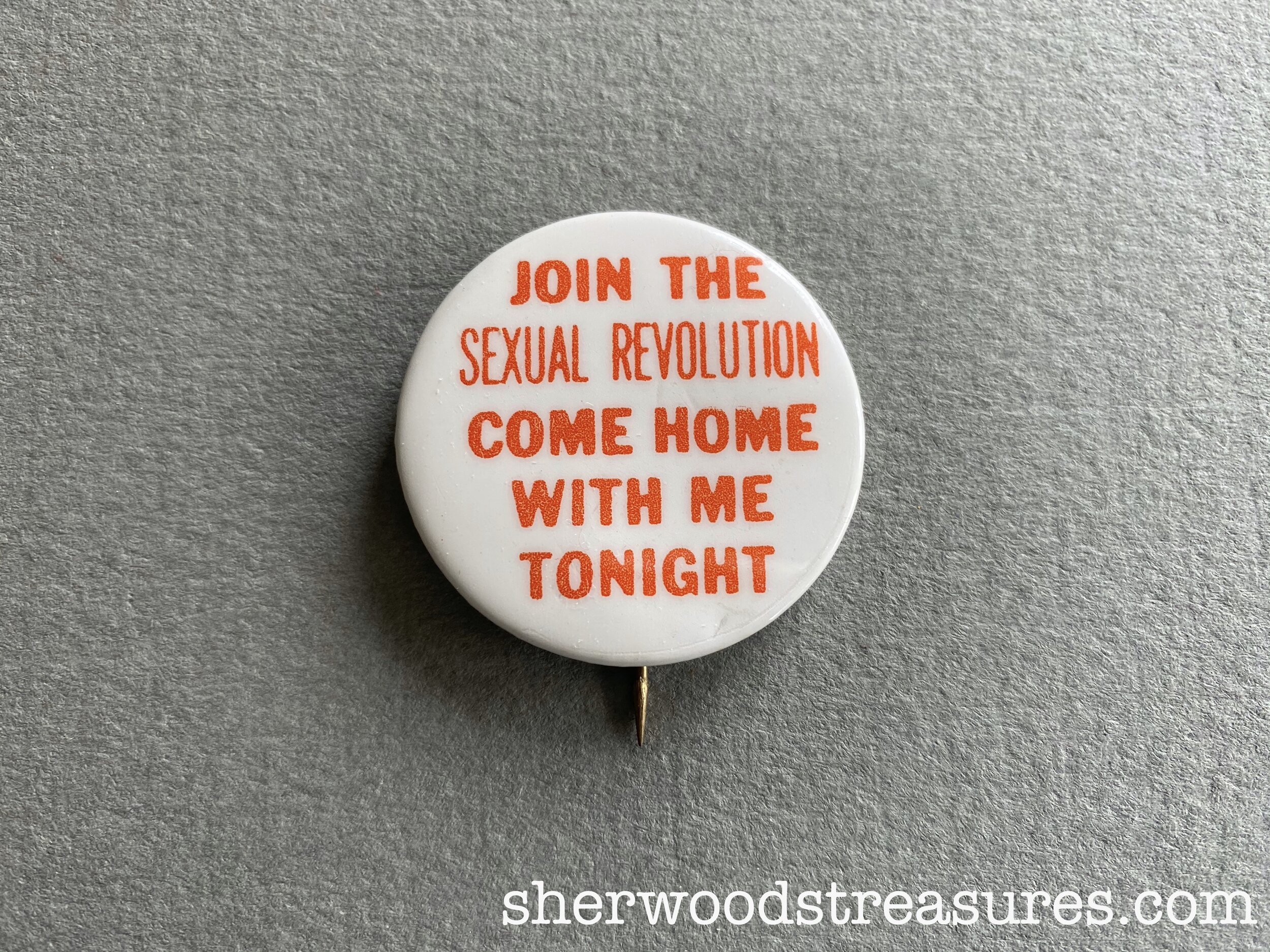 "Join the Sexual Revolution Come Home With Me Tonight" Button