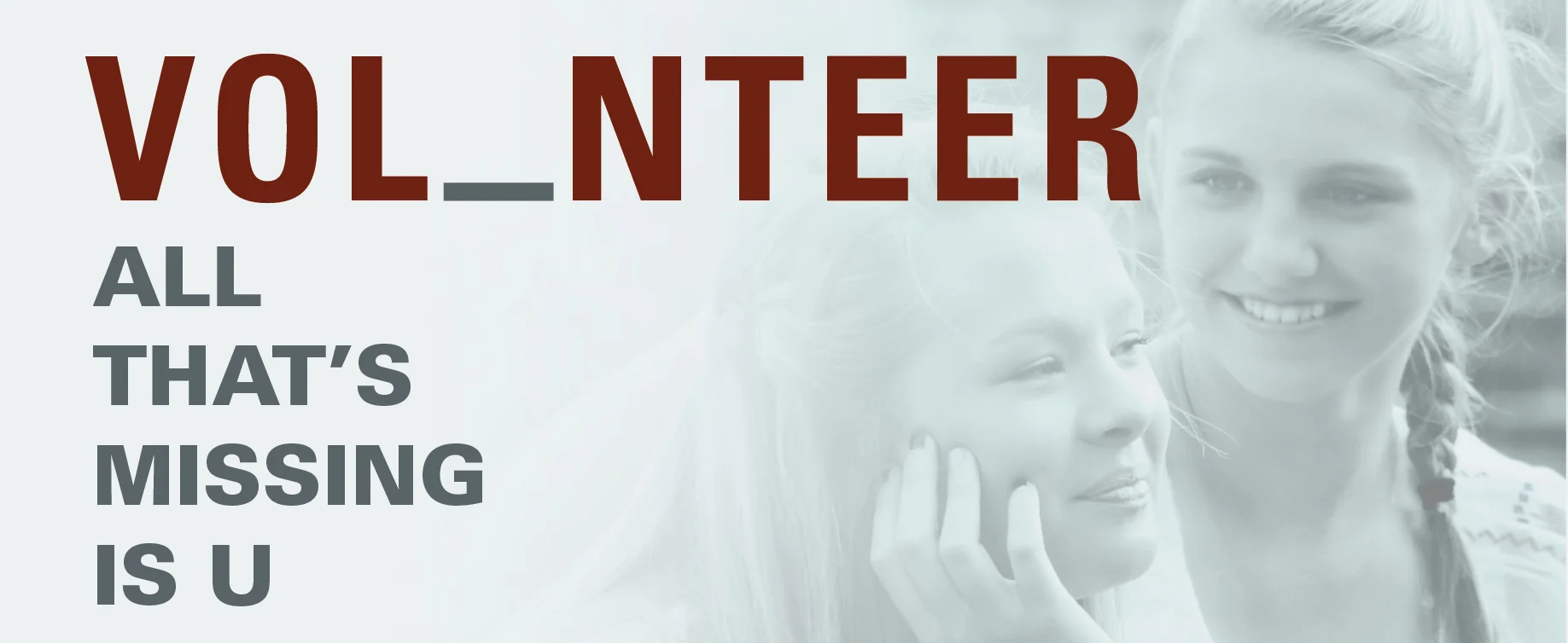 VOL_NTEER: All that's missing is you!