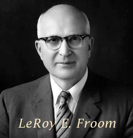 LeRoy E. Froom, 1890-1974