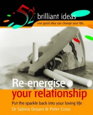 Re-Energise Your Relationship by Dr Sabina Dosani & Peter Cross