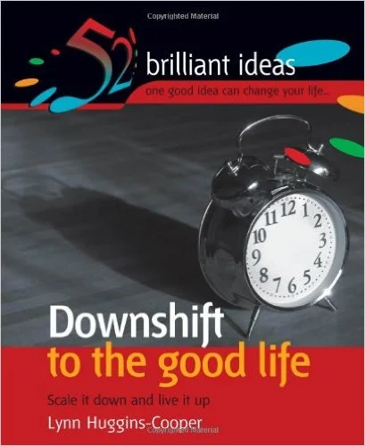 Downshift To The Good Life by Lynn Huggins-Cooper