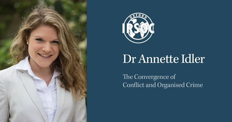 The Convergence of Conflict & Organised Crime - Dr Annette Idler